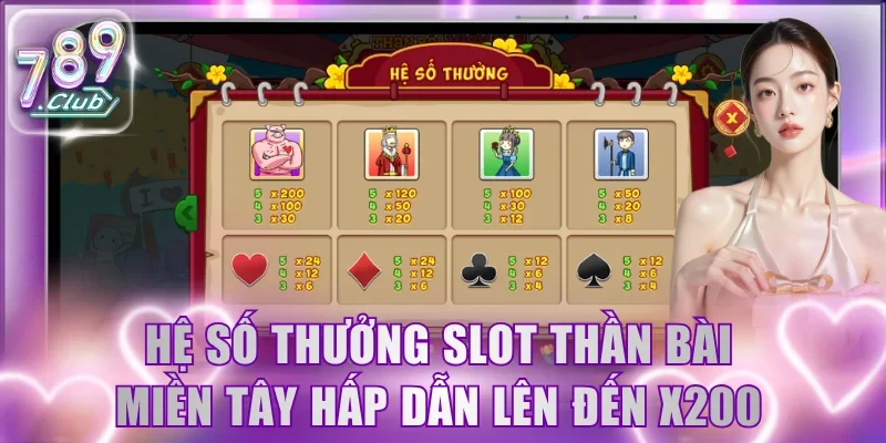 Hệ số thưởng slot Thần Bài Miền Tây hấp dẫn lên đến x200