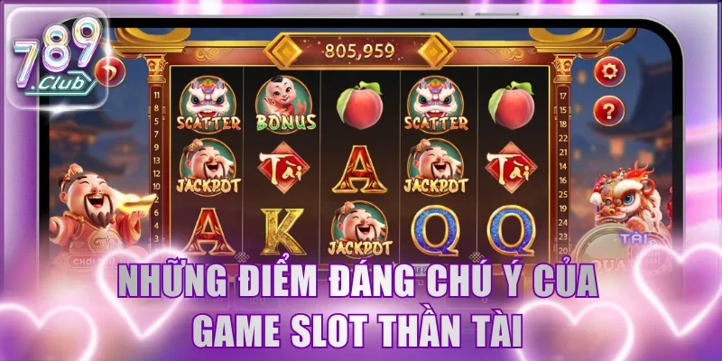 Những điểm đáng chú ý của game slot Thần Tài