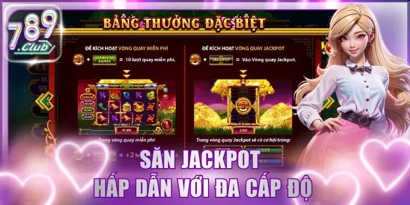 Săn jackpot hấp dẫn với đa cấp độ
