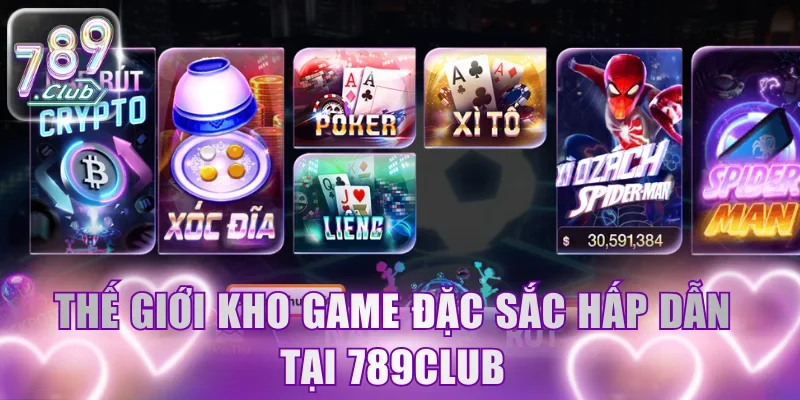 Thế giới kho game đặc sắc hấp dẫn tại 789Club