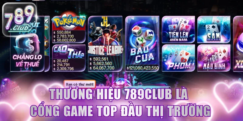 Thương hiệu 789Club là cổng game top đầu thị trường